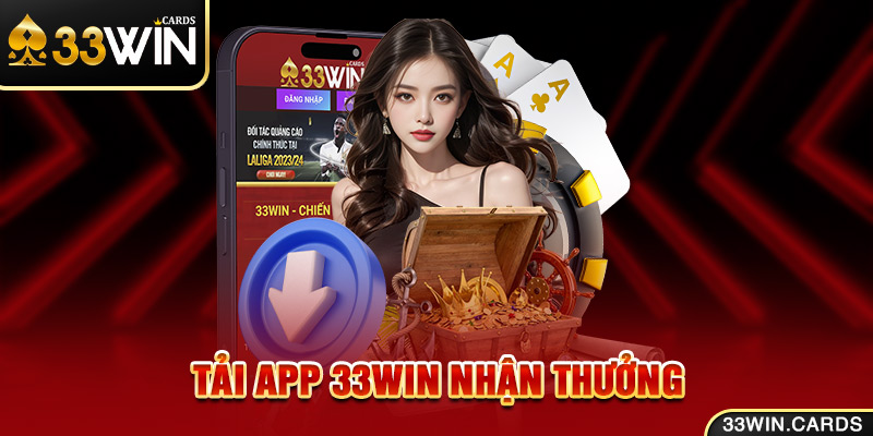 Tìm hiểu sơ lược về ứng dụng giải trí 33Win