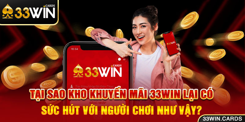 Ảnh: Tại sao kho khuyến mãi 33WIN lại có sức hút với người chơi như vậy?