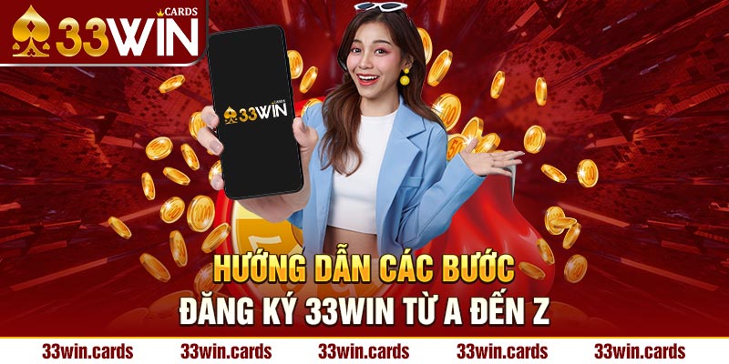 Hướng dẫn các bước đăng ký 33WIN từ A đến Z