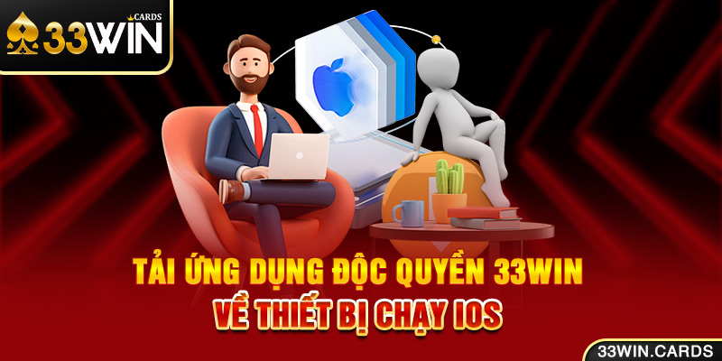 Tải ứng dụng độc quyền 33Win về thiết bị chạy iOS