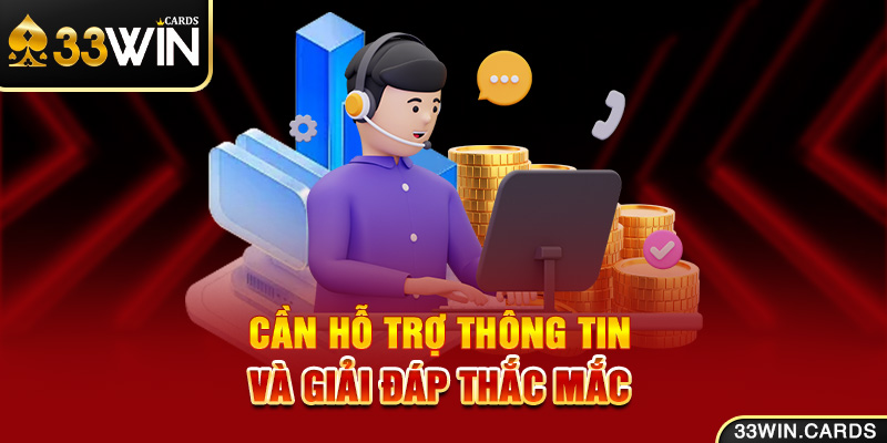 Cần hỗ trợ thông tin và giải đáp thắc mắc