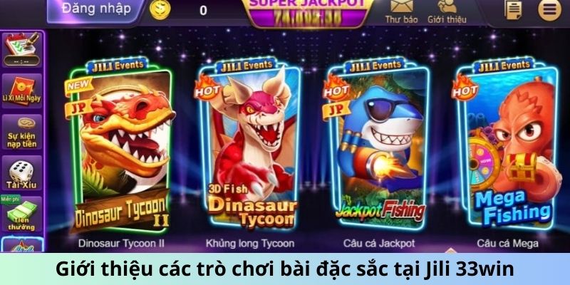 Giới thiệu các trò chơi bài đặc sắc tại Jili 33win