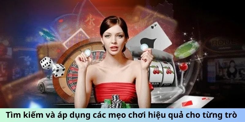 Tìm kiếm và áp dụng các mẹo chơi hiệu quả cho từng trò 